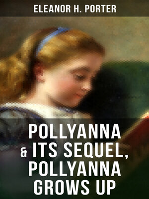 cover image of POLLYANNA & Its Sequel, Pollyanna Grows Up
